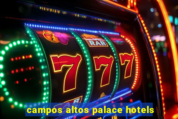 campos altos palace hotels